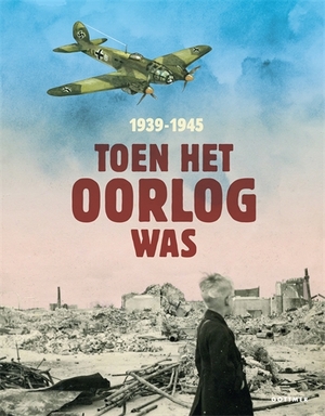 Toen het oorlog was - Annemiek de Groot Toen het oorlog was - Annemiek de Groot