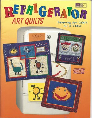 Refrigerator art quilts - Preserving your child's art in fabric - Jennifer Paulson