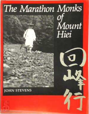 The Marathon Monks of Mount Hiei - John Stevens The Marathon Monks of Mount Hiei - John Stevens