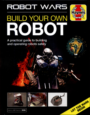 Robot Wars - Build Your Own Robot - James Cooper, Grant Cooper Robot Wars - Build Your Own Robot - James Cooper, Grant Cooper