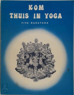Kom thuis in yoga. - Siva Narayana