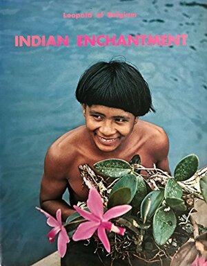 Indian Enchantment - Leopold Of Belgium Indian Enchantment - Leopold Of Belgium