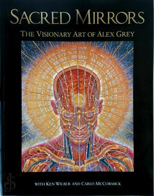 The sacred mirrors - Alex Grey, Ken Wilber, Carlo Mccormick The sacred mirrors - Alex Grey, Ken Wilber, Carlo Mccormick