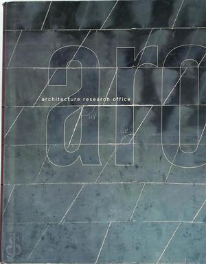 ARO: Architecture Research Office - Stephen Cassell, Adam Yarinsky, Architecture Research Office