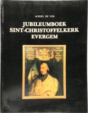Jubileumboek Sint-Christoffelkerk Evergem - Achiel De Vos