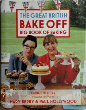 Great British Bake off: Big Book of Baking - Linda Collister
