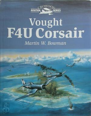 Vought F4U Corsair - Martin W. Bowman Vought F4U Corsair - Martin W. Bowman