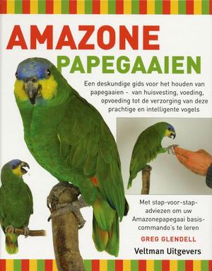 Amazonepapegaaien - G. Glendell, Greg Glendell