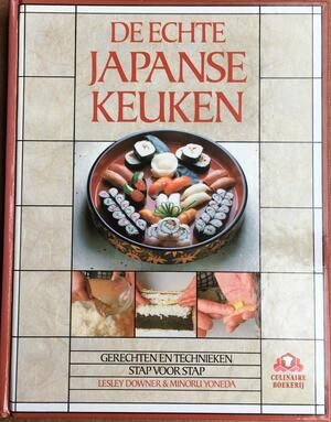 De echte Japanse keuken - Lesley Downer, Minoru Yoneda, Wiebe Andringa De echte Japanse keuken - Lesley Downer, Minoru Yoneda, Wiebe Andringa