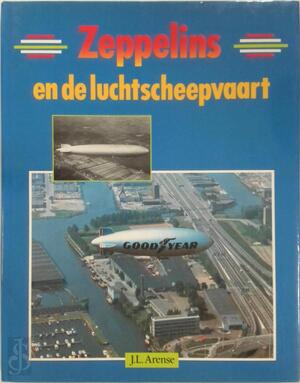 Zeppelins en de luchtscheepvaart - J. L. Arense Zeppelins en de luchtscheepvaart - J. L. Arense