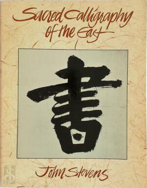 Sacred Calligraphy of the East - John Stevens