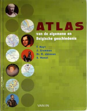 Atlas van de algemene en Belgische geschiedenis - F. Hayt, J. Grommen, R. Janssen Atlas van de algemene en Belgische geschiedenis - F. Hayt, J. Grommen, R. Janssen