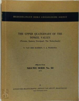 The Upper Quaternary of the Dinkel Valley (Twente, Eastern Overijssel, the Netherlands) - Thomas van Der Hammen, T. A. Wijmstra