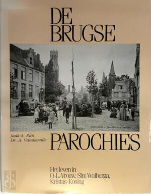 De Brugse parochies - Jaak A. Rau, A. Vandewalle De Brugse parochies - Jaak A. Rau, A. Vandewalle