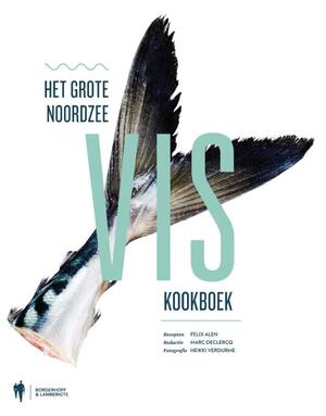Het grote Noordzeevis kookboek - Felix Alen Het grote Noordzeevis kookboek - Felix Alen
