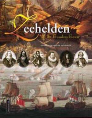 Zeehelden uit de Gouden Eeuw - Gerben Graddesz Hellinga Zeehelden uit de Gouden Eeuw - Gerben Graddesz Hellinga