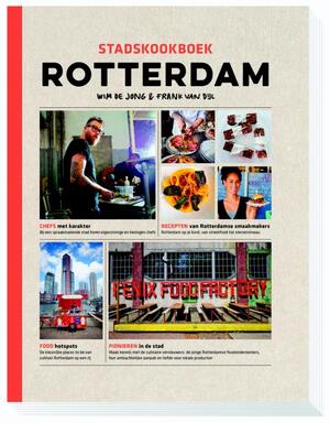 Stadskookboek Rotterdam - Wim de Jong, Frank van Dijl Stadskookboek Rotterdam - Wim de Jong, Frank van Dijl