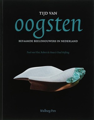 Tijd van oogsten - Paul van Vliet, Robert de Haas, Paul Hefting