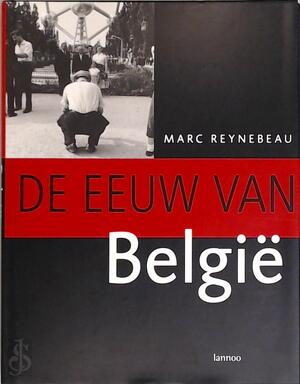De eeuw van België - Marc Reynebeau De eeuw van België - Marc Reynebeau