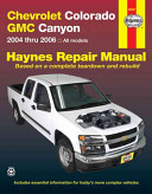 Chevrolet Colorado and GMC Canyon Automotive Repair Manual - Jay Storer, John H. Haynes