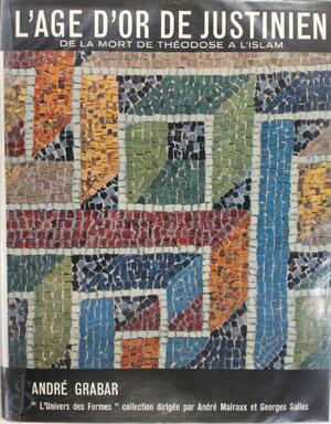 L'âge d'or de Justinien - André Grabar