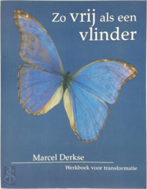 Zo vrij als een vlinder - Marcel Derkse Zo vrij als een vlinder - Marcel Derkse