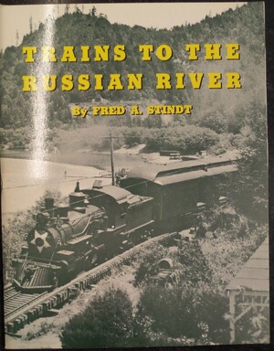 Trains to the Russian River - Fred A. Stindt Trains to the Russian River - Fred A. Stindt