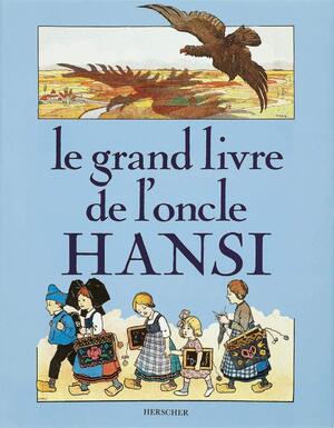 Le Grand livre de l'Oncle Hansi - 