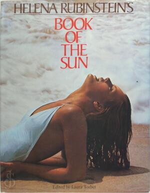 Helena Rubinstein's book of the sun - Louise Weiss, John Foreman, Peter Skolnik, Sally Koslow, Kalia Lulow