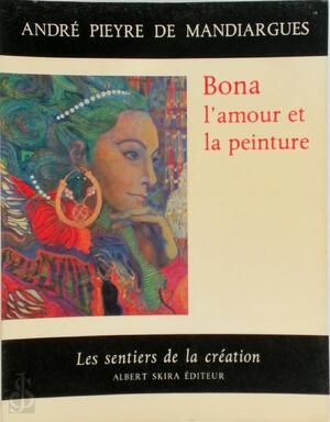 Bona, l'amour et la peinture - André Pieyre de Mandiargues Bona, l'amour et la peinture - André Pieyre de Mandiargues