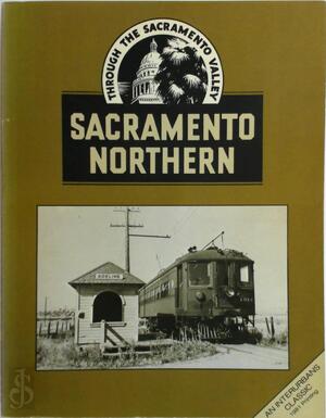 Sacramento Northern - Ira L. Swett Sacramento Northern - Ira L. Swett