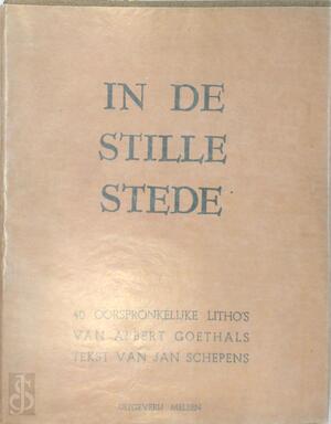 In de stille stede [opdrachtexemplaar] - Albert Goethals, Jan Schepens