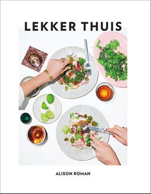 Lekker thuis! - Alison Roman Lekker thuis! - Alison Roman