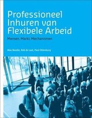 Professioneel inhuren van flexibele arbeid - Max Boodie, Rob De Laat, Paul Oldenburg