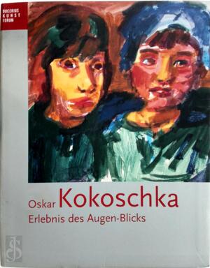 Oskar Kokoschka - Erlebnis des Augen-Blicks - Oskar Kokoschka, Heinz Spielmann