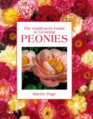 The Gardener's Guide to Growing Peonies - Martin Page