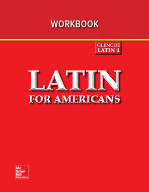Glencoe Latin 1 Latin for Americans Workbook - McGraw-Hill Education
