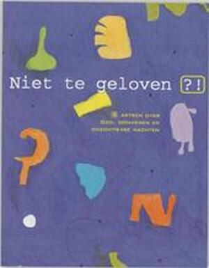 Niet te geloven - Niet te geloven -