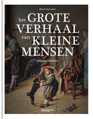 Het grote verhaal van kleine mensen - Bert Gevaert Het grote verhaal van kleine mensen - Bert Gevaert