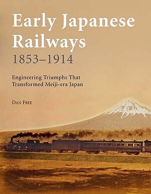 Early Japanese Railways 1853-1914 - Dan Free Early Japanese Railways 1853-1914 - Dan Free
