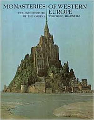 Monasteries of Western Europe - Wolfgang Braunfels Monasteries of Western Europe - Wolfgang Braunfels