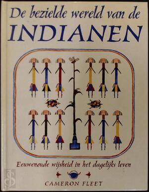 De bezielde wereld van de indianen - Cameron Fleet, Kaja van Grieken, Jaap Verschoor