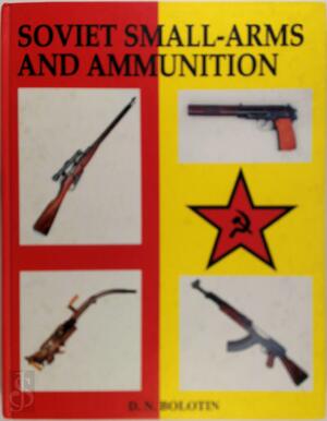 Soviet Small-arms and Ammunition - David Naumovich Bolotin