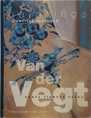 Il faut cultiver notre jardin IV - ... van der Vegt, Claar Griffioen