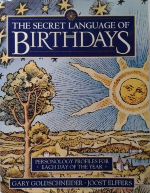The Secret Language of Birthdays - Gary Goldschneider, Aron Goldschneider The Secret Language of Birthdays - Gary Goldschneider, Aron Goldschneider
