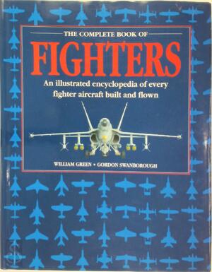 Complete Book of Fighters - William Green, Gordon Swanborough Complete Book of Fighters - William Green, Gordon Swanborough