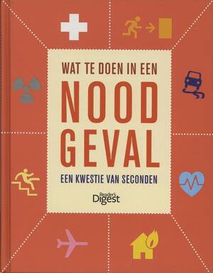Wat te doen in een noodgeval - John Birdsall ; Jemima Dunne ; David Holloway ; Graeme Kerr ; Reader'S Digest Wat te doen in een noodgeval - John Birdsall ; Jemima Dunne ; David Holloway ; Graeme Kerr ; Reader'S Digest