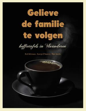 Gelieve de familie te volgen - Katrijn D Hamers, Rob Bellemans, Marc Jacobs