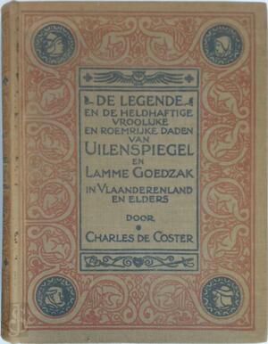 De legende en de heldhaftige, vroolijke en roemrijke daden van Uilenspiegel en Lamme Goedzak in Vlaanderenland en elders - Charles de Coster De legende en de heldhaftige, vroolijke en roemrijke daden van Uilenspiegel en Lamme Goedzak in Vlaanderenland en elders - Charles de Coster