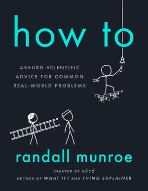 How to - Randall Munroe How to - Randall Munroe